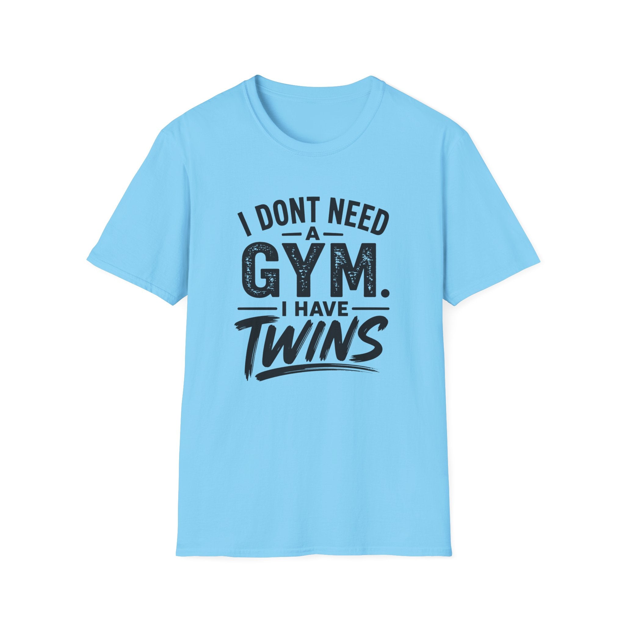 I Don't Need a Gym I Have Twins Funny Twin Parent T-Shirt