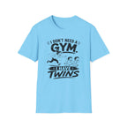 I Don't need a Gym I have Twins Funny Twin Parent T-Shirt