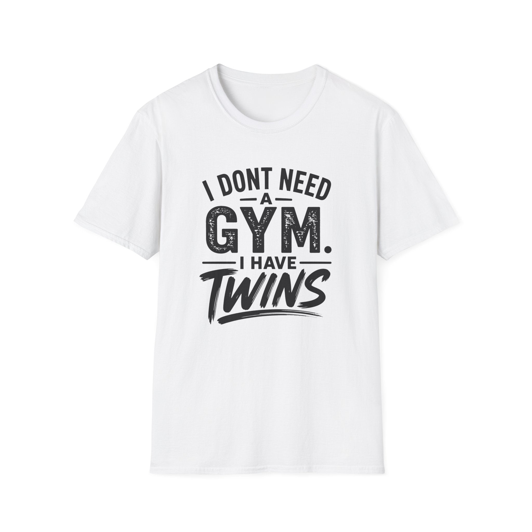 I Don't Need a Gym I Have Twins Funny Twin Parent T-Shirt