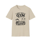 I Don't need a Gym I have Twins Funny Twin Parent T-Shirt
