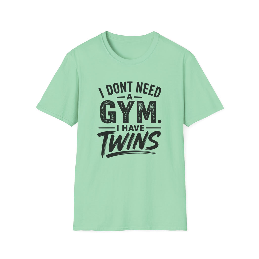 I Don't Need a Gym I Have Twins Funny Twin Parent T-Shirt