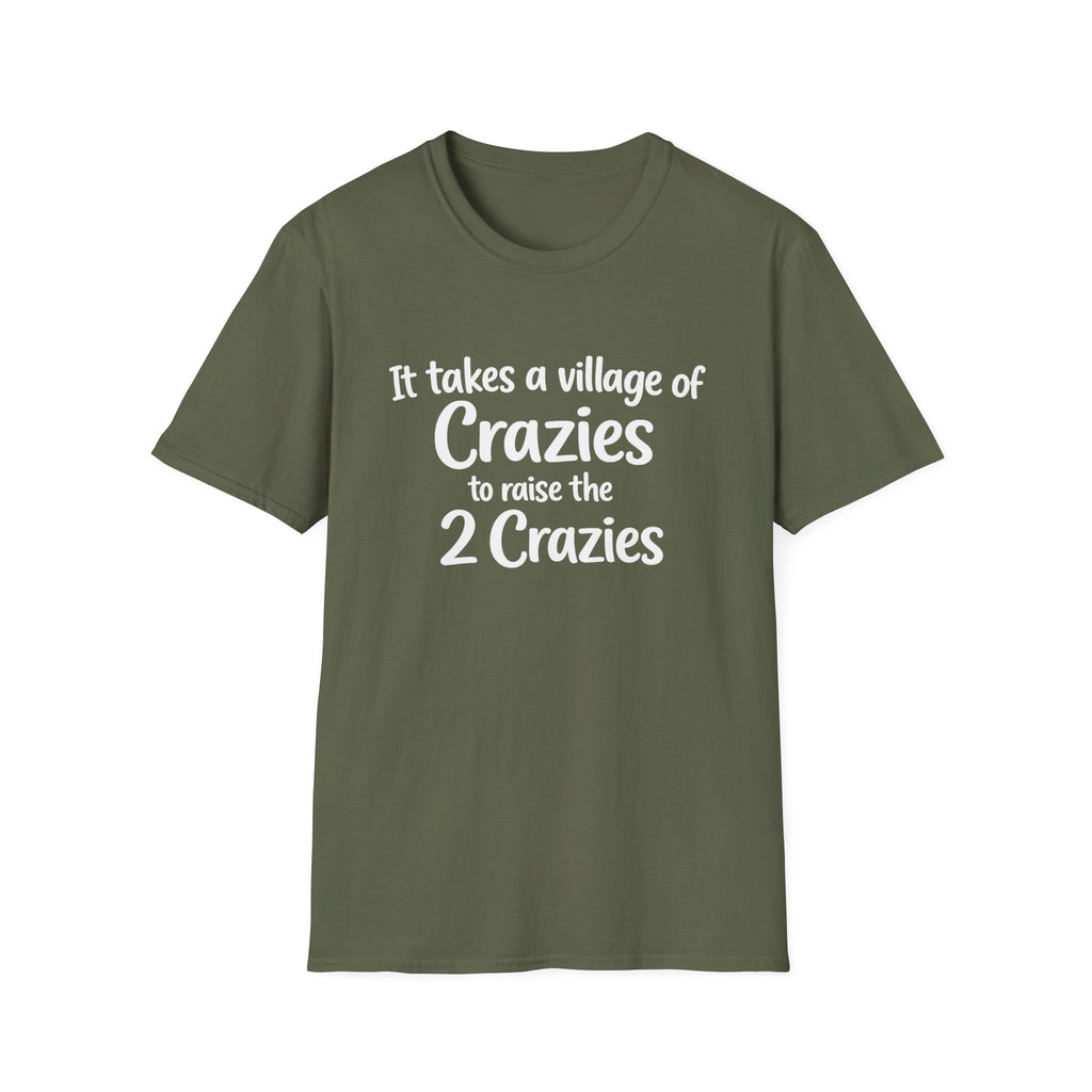 It Take a Village of Crazies to Raise the 2 Crazies T-Shirt