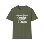It Take a Village of Crazies to Raise the 2 Crazies T-Shirt