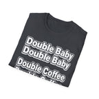 Double Baby Demands Double Coffee Hilarious Twin Parent Shirt