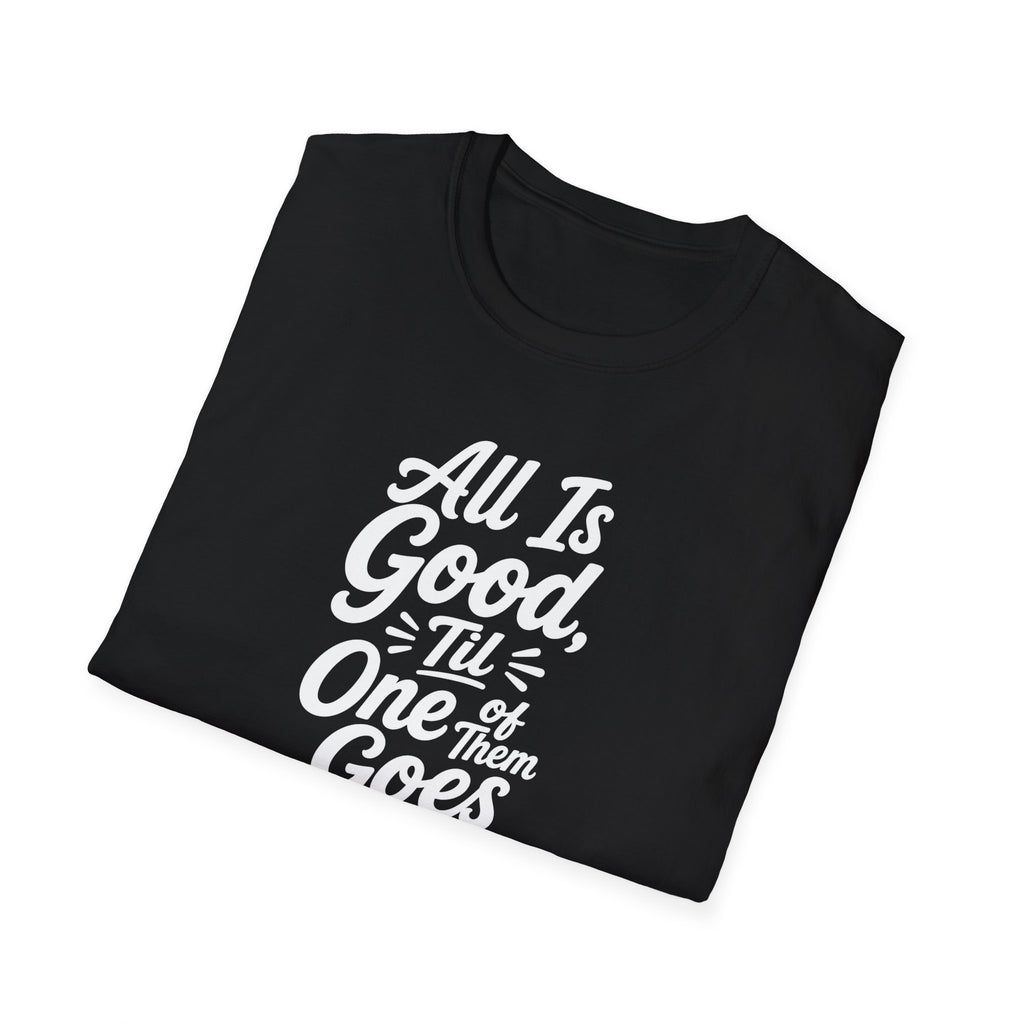 It's All is Good Til of Them Goes Quite Hilarious Twin Parent Shirt