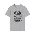 I Don't need a Gym I have Twins Funny Twin Parent T-Shirt