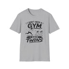 I Don't need a Gym I have Twins Funny Twin Parent T-Shirt