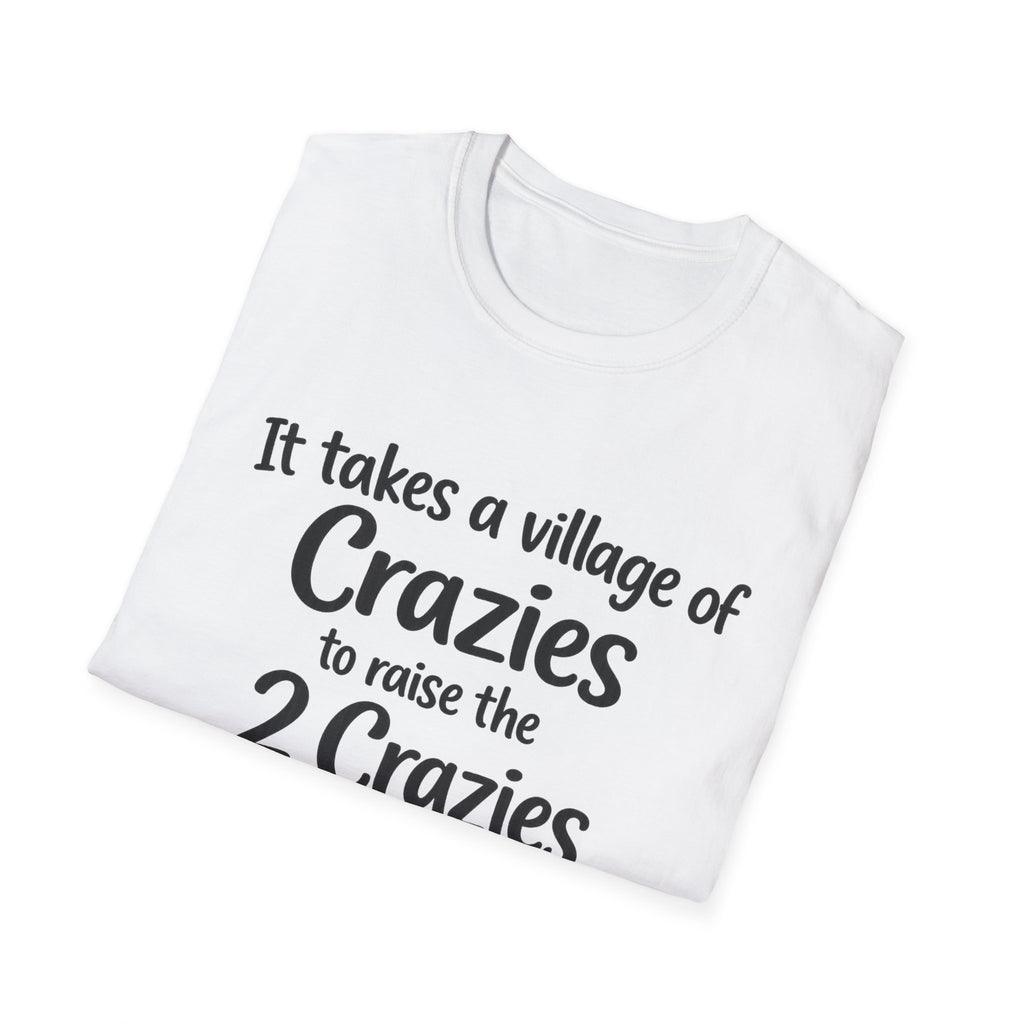 It takes a Village of Crazies to Raise the 2 Crazies Funny Twin Family T-Shirt
