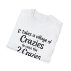 It takes a Village of Crazies to Raise the 2 Crazies Funny Twin Family T-Shirt