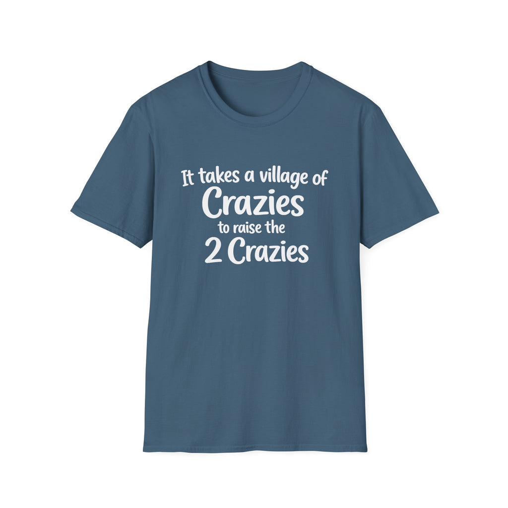 It Take a Village of Crazies to Raise the 2 Crazies T-Shirt