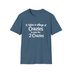 It Take a Village of Crazies to Raise the 2 Crazies T-Shirt
