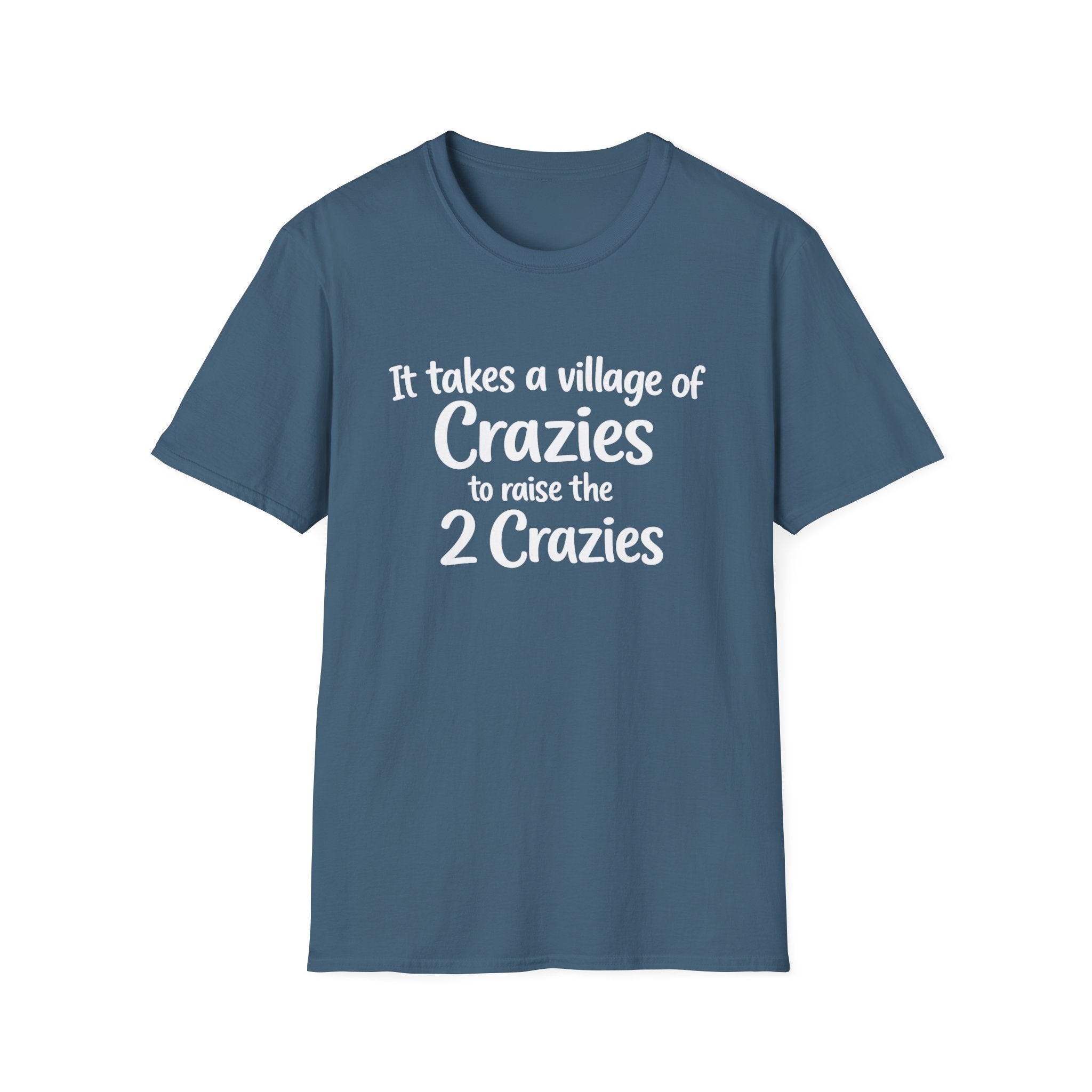 It Take a Village of Crazies to Raise the 2 Crazies T-Shirt