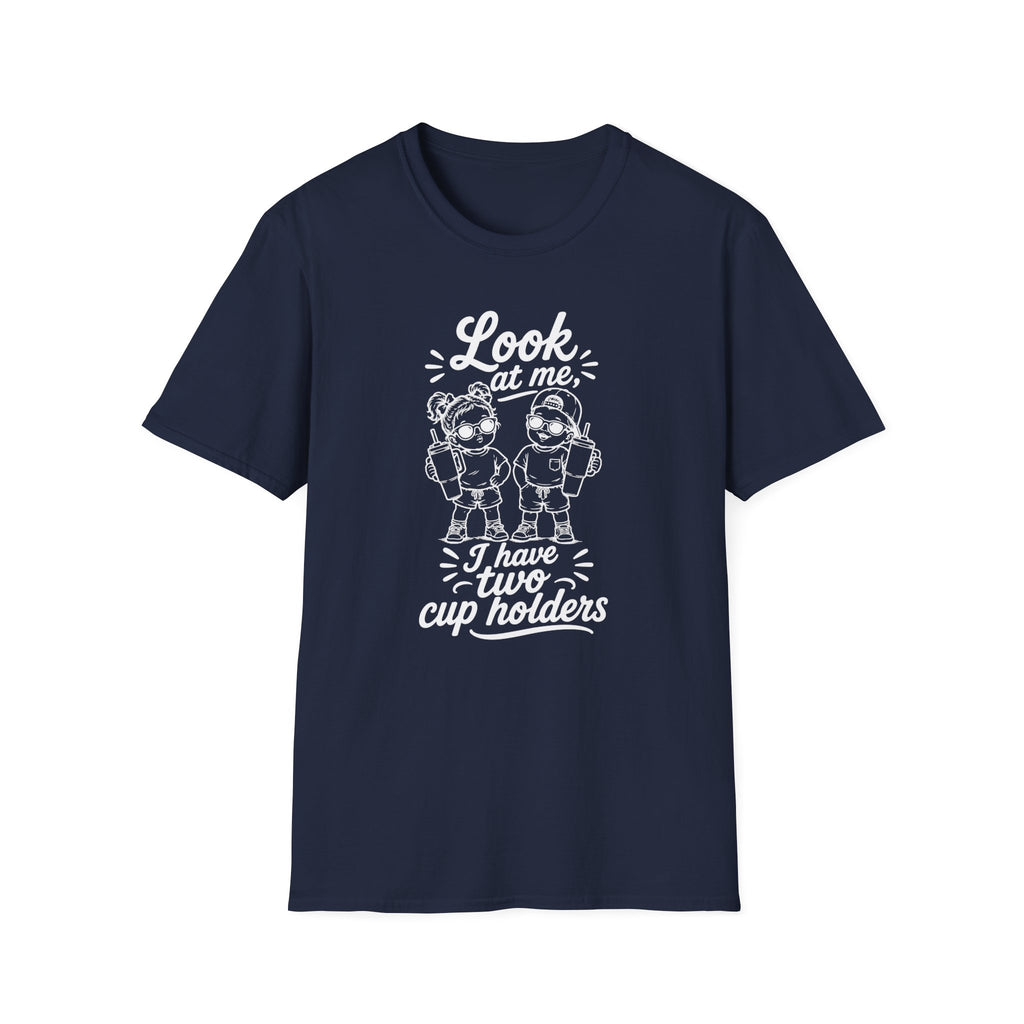 Look At Me I Have Two Cup Holders Hilarious Twin Parent Shirt