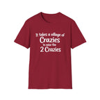 It Take a Village of Crazies to Raise the 2 Crazies T-Shirt