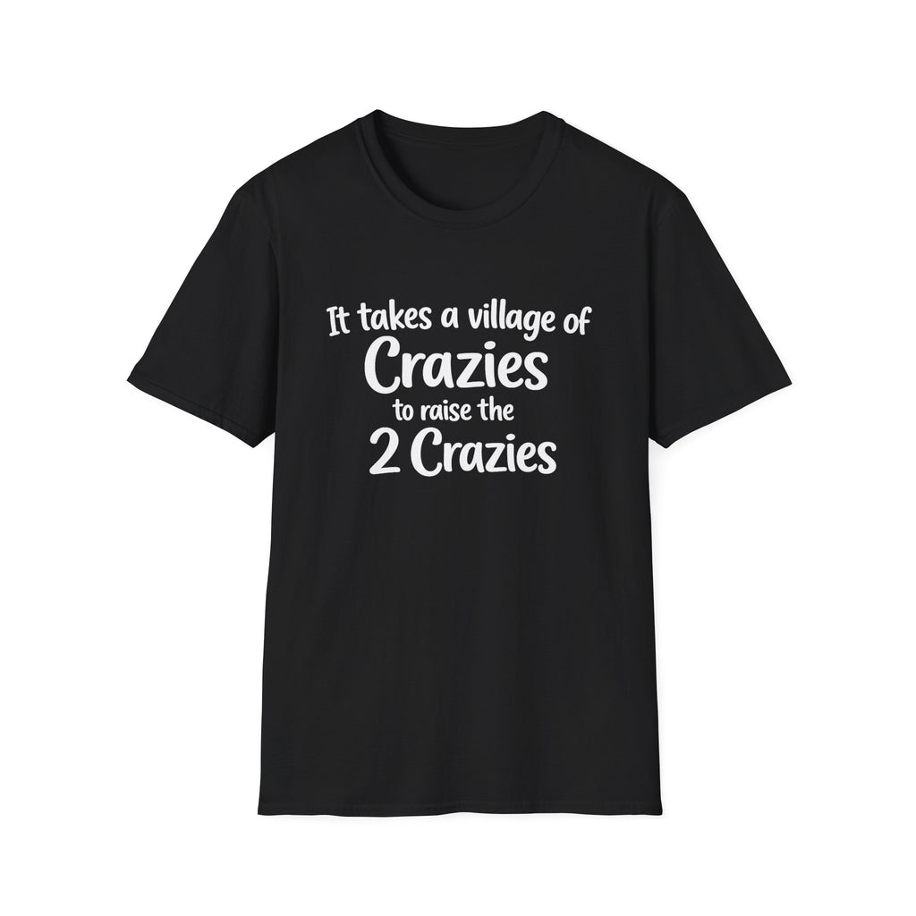 It Take a Village of Crazies to Raise the 2 Crazies T-Shirt