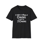 It Take a Village of Crazies to Raise the 2 Crazies T-Shirt