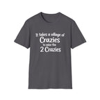 It Take a Village of Crazies to Raise the 2 Crazies T-Shirt