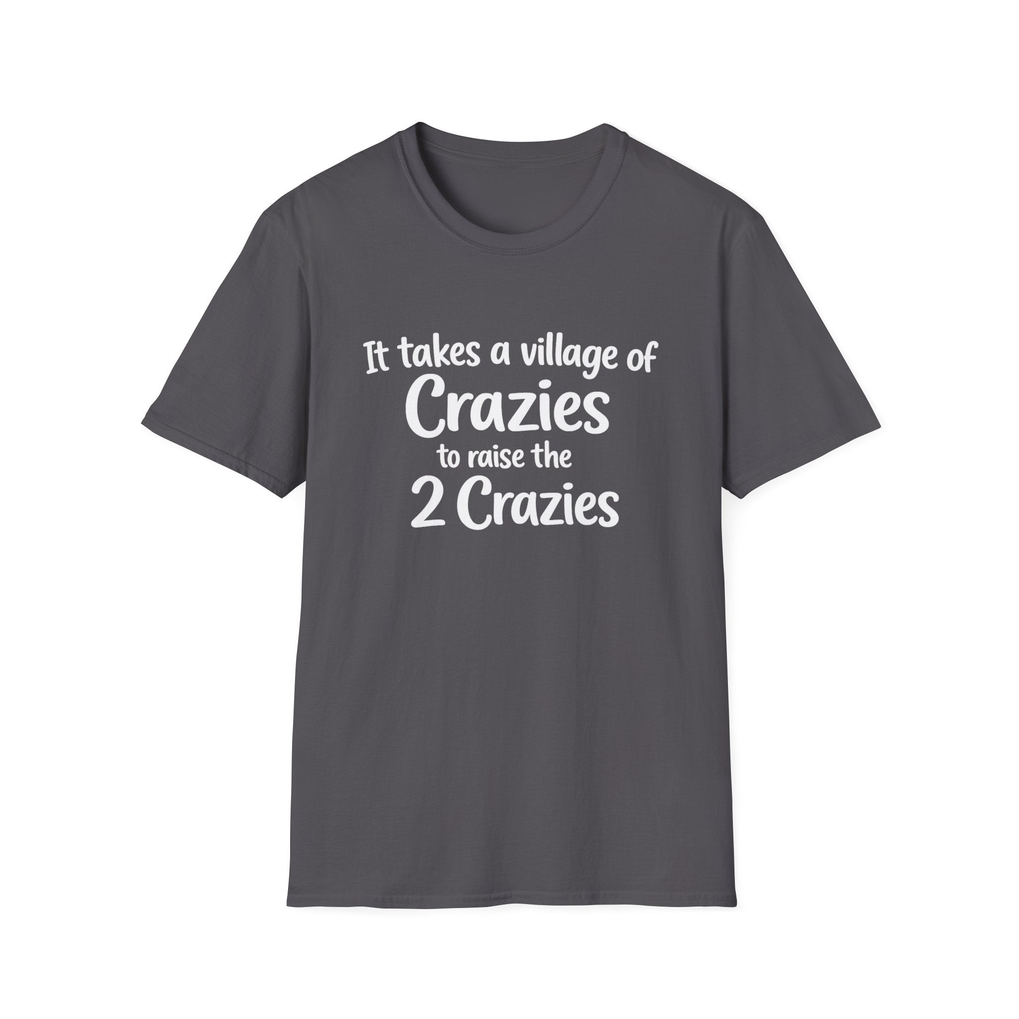 It Take a Village of Crazies to Raise the 2 Crazies T-Shirt