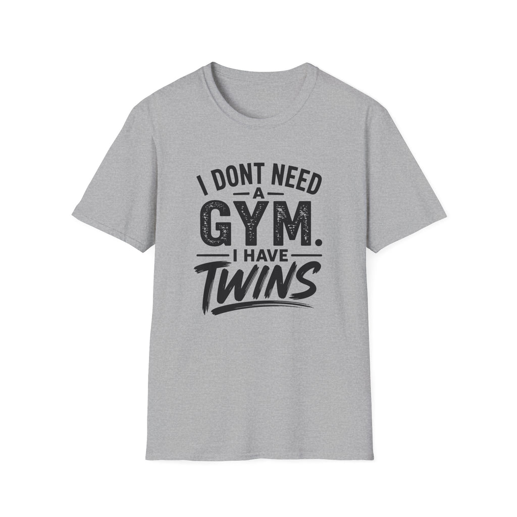 I Don't Need a Gym I Have Twins Funny Twin Parent T-Shirt