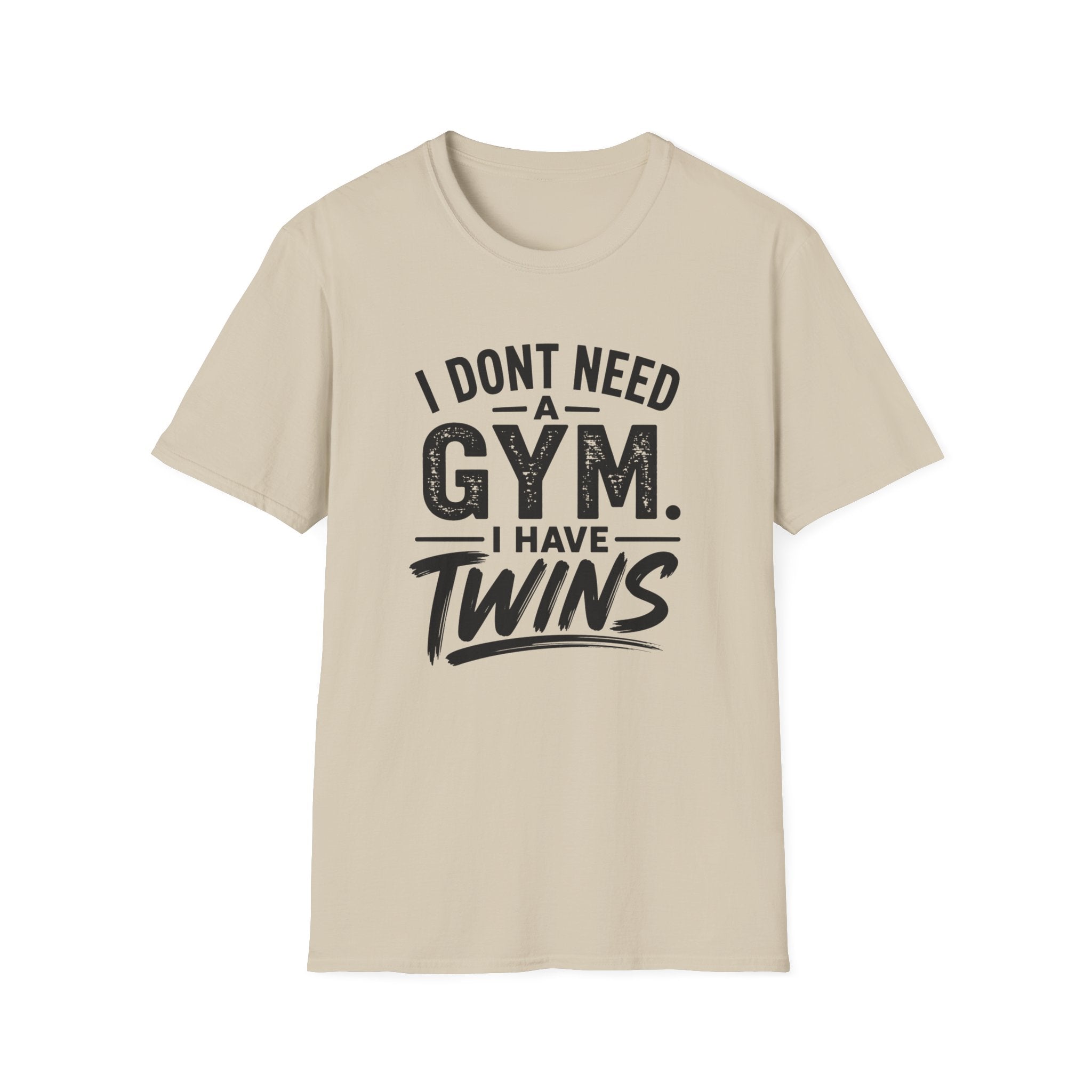 I Don't Need a Gym I Have Twins Funny Twin Parent T-Shirt