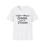 It takes a Village of Crazies to Raise the 2 Crazies Funny Twin Family T-Shirt