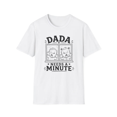 Dada Needs a Minute Funny Twin Dad Shirt