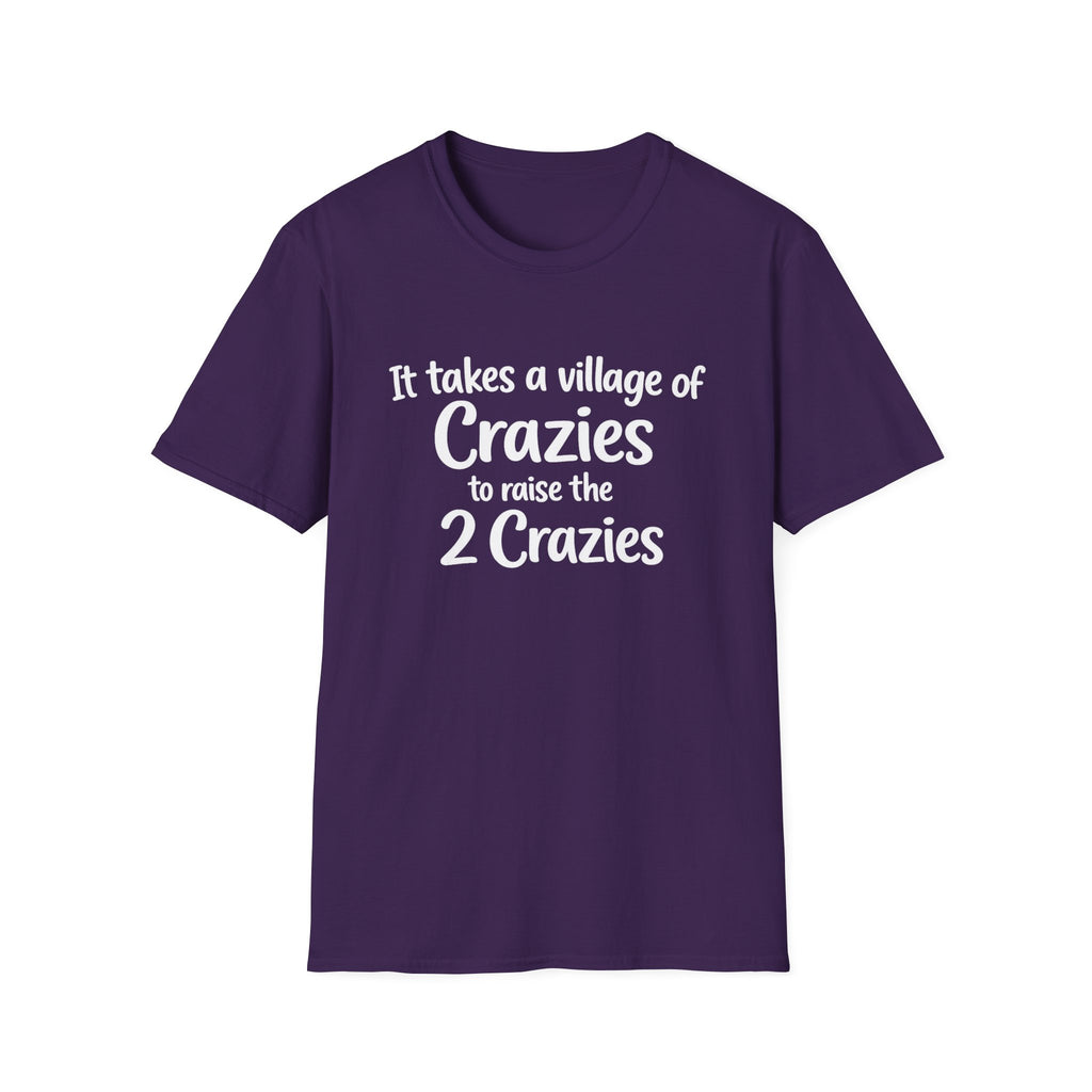 It Take a Village of Crazies to Raise the 2 Crazies T-Shirt