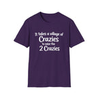 It Take a Village of Crazies to Raise the 2 Crazies T-Shirt