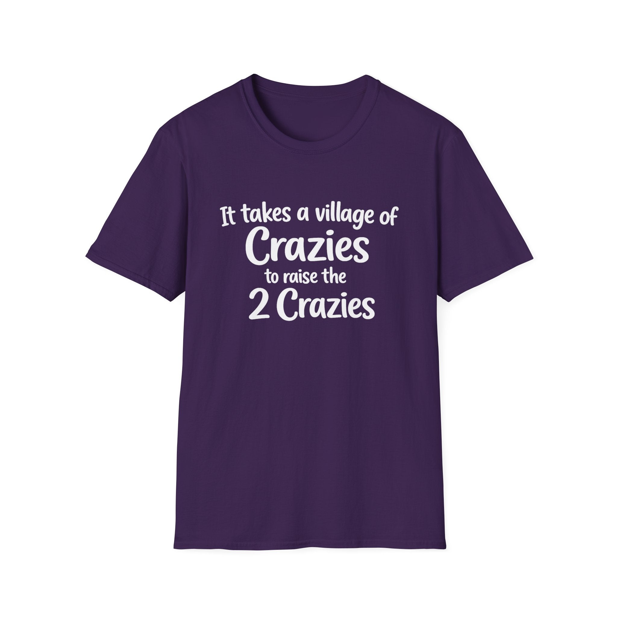 It Take a Village of Crazies to Raise the 2 Crazies T-Shirt