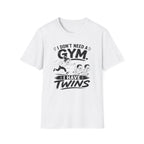 I Don't need a Gym I have Twins Funny Twin Parent T-Shirt