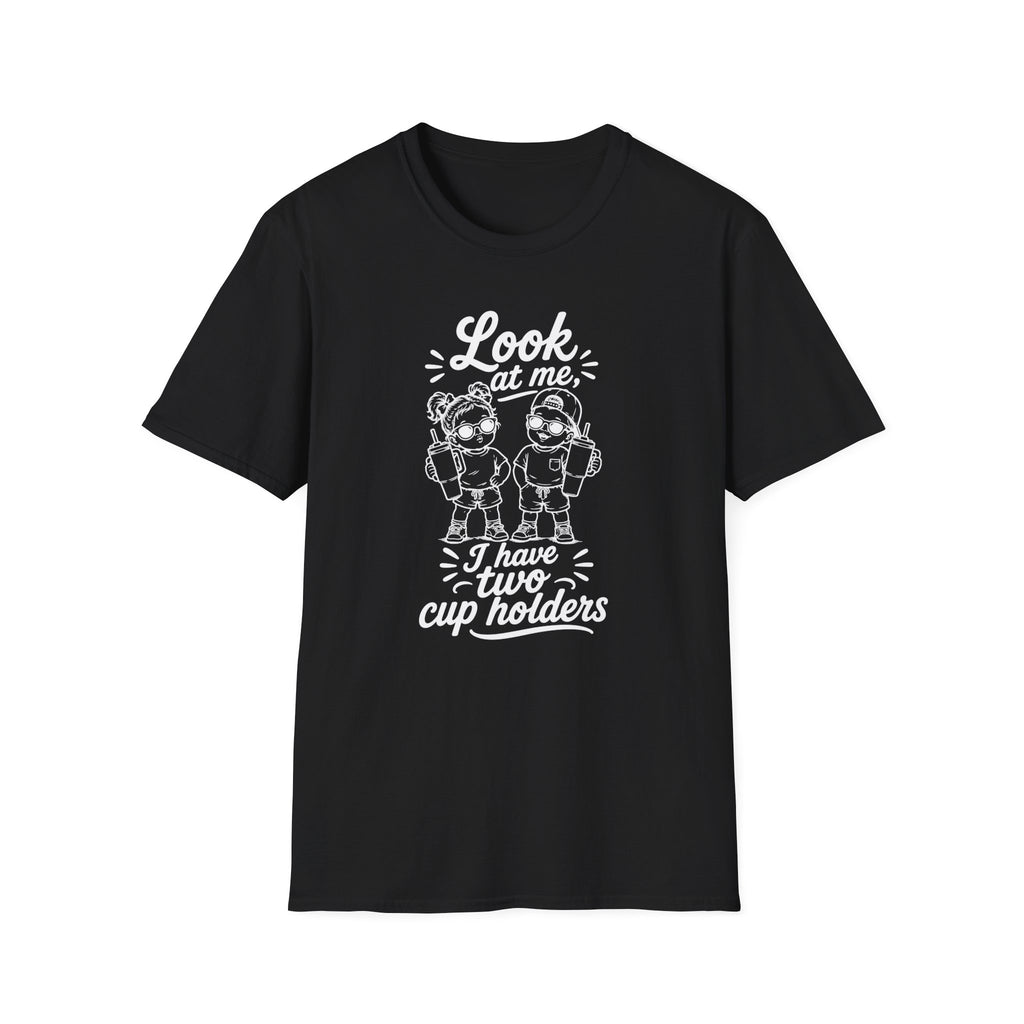 Look At Me I Have Two Cup Holders Hilarious Twin Parent Shirt