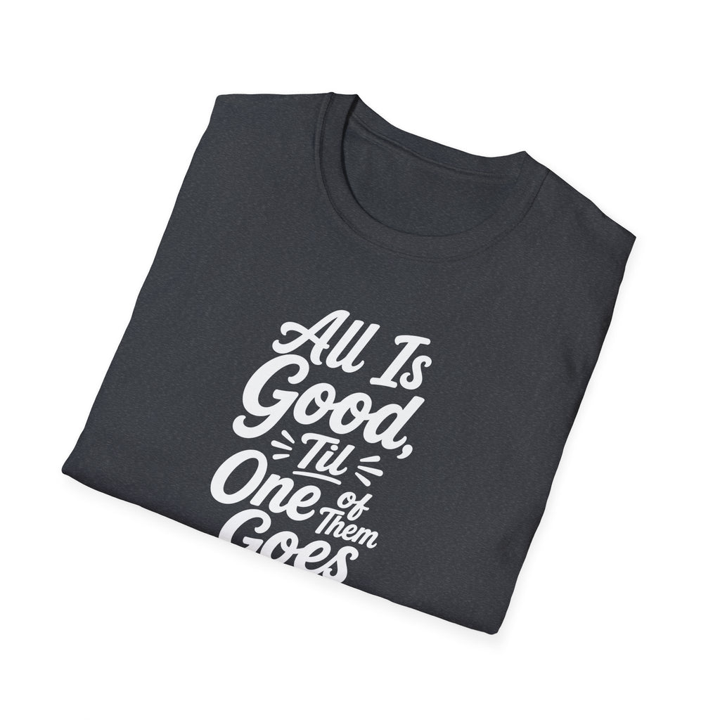 It's All is Good Til of Them Goes Quite Hilarious Twin Parent Shirt