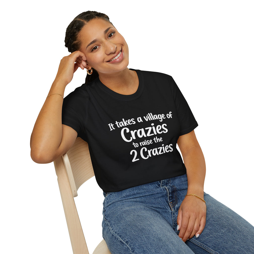 It Take a Village of Crazies to Raise the 2 Crazies T-Shirt